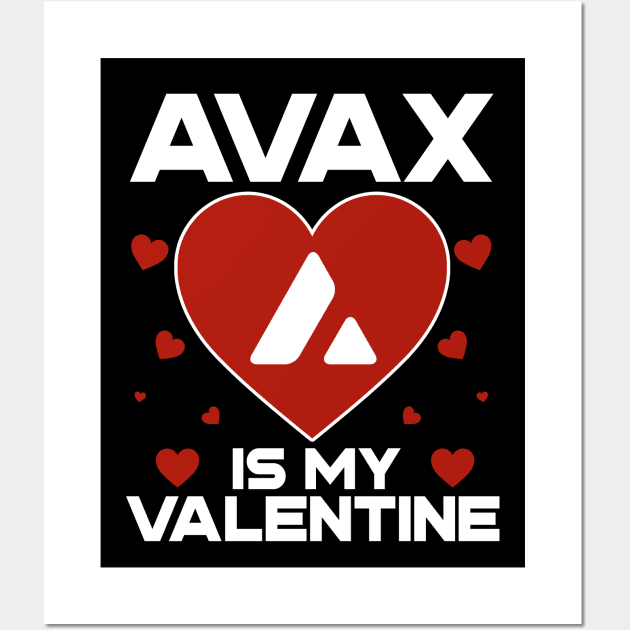 Avalanche Is My Valentine AVAX Coin To The Moon Crypto Token Cryptocurrency Blockchain Wallet Birthday Gift For Men Women Kids Wall Art by Thingking About